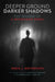 Deeper Ground, Darker Shadows