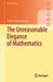 The Unreasonable Elegance of Mathematics