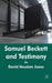 Samuel Beckett and Testimony