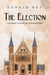 The Election - A Modern Chronicle of Barsetshire