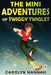 The Mini Adventures of Twiggy Twiglet