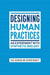 Designing Human Practices