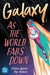 Galaxy 2: As The World Falls Down