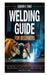 Welding Guide for Beginners