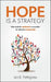 Hope is a Strategy