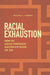 Racial Exhaustion