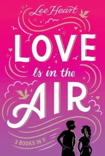 Love Is in the Air 3 Books in 1!: Written in the Stars; Meet Me at Sunset; Playing for Keeps (Spotlight Sprinkles