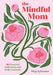 The Mindful Mom