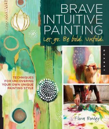 Brave Intuitive Painting-Let Go, Be Bold, Unfold!