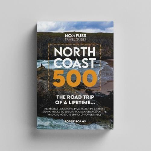 North Coast 500 The Road Trip of a Lifetime