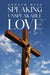Speaking Unspeakable Love