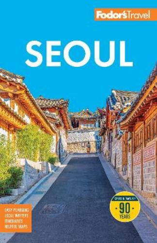 Fodor's Seoul: with Busan, Jeju, and the Best of Korea (Full-color Travel Guide