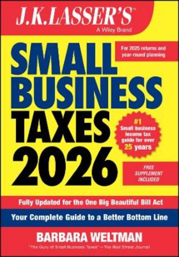J.K. Lasser's Small Business Taxes 2026