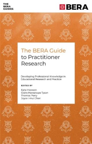 The BERA Guide to Practitioner Research