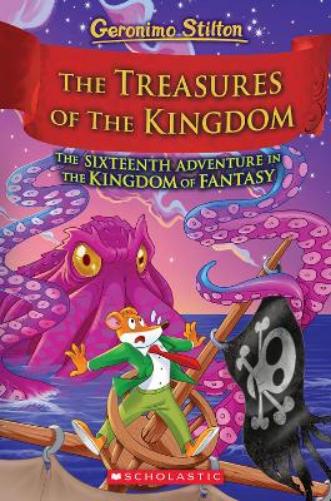 Treasures of the Kingdom (Geronimo Stilton: The Kingdom of Fantasy #16)