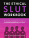 The Ethical Slut Workbook