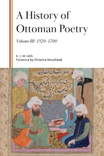 A History of Ottoman Poetry, Volume III