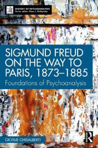 Sigmund Freud on the Way to Paris, 1873-1885