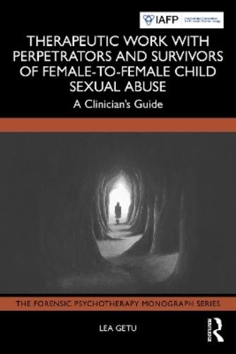Therapeutic Work with Perpetrators and Survivors of Female-to-Female Child Sexual Abuse