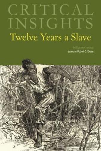 Critical Insights: Twelve Years a Slave