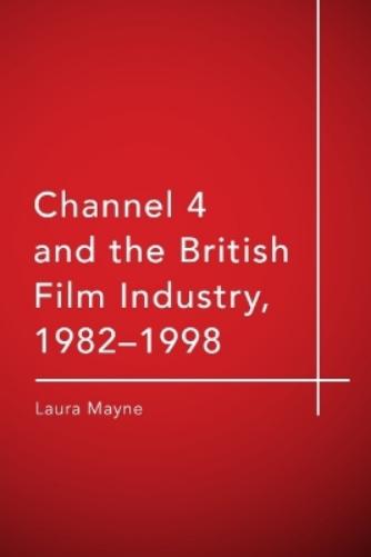 Channel 4 and the British Film Industry, 1982-1998