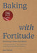 Baking with Fortitude