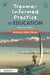 Trauma-Informed Practice in Education