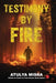 Testimony By Fire