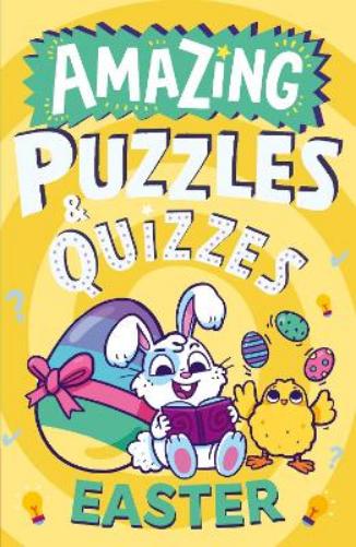 Amazing Easter Puzzles and Quizzes: A new children’s illustrated quiz, puzzle and activity book for 2024, packed with Easter-themed brain teasers to ... (Amazing Puzzles and Quizzes for Every Kid