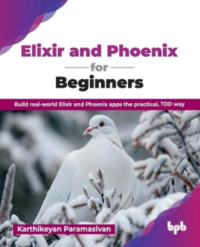 Elixir and Phoenix for Beginners
