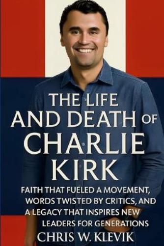 The Life and Death of Charlie Kirk