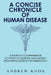 A Concise Chronicle of Human Disease: A Short but Comprehensive Account of Medicine and Surgery from Hippocrates to the Present Day