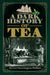 A Dark History of Tea
