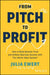From Pitch to Profit