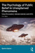 The Psychology of Public Belief in Unexplained Phenomena