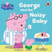 Peppa Pig: George and the Noisy Baby