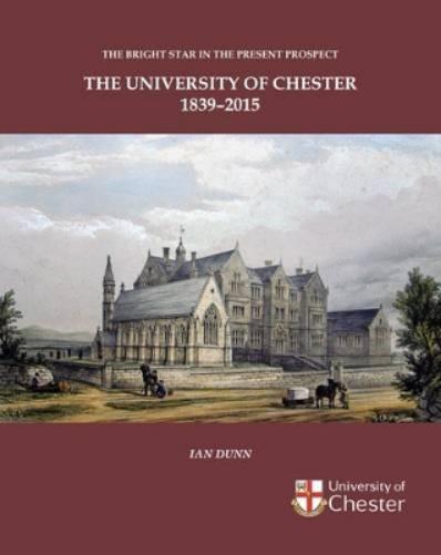 Bright Star in the Present Prospect: The University of Chester 1839-2015