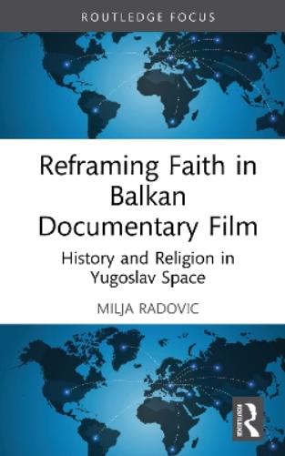 Reframing Faith in Balkan Documentary Film