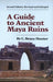 A Guide to Ancient Maya Ruins