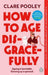 How to Age Disgracefully