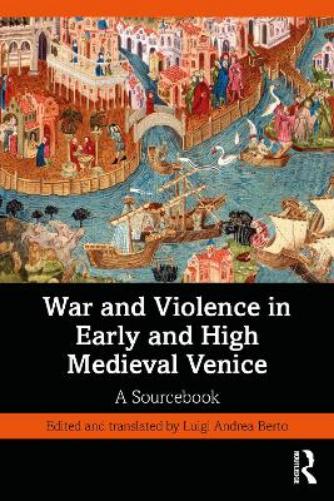War and Violence in Early and High Medieval Venice