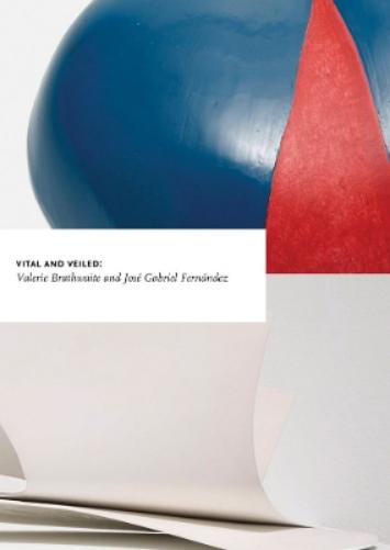 Vital and Veiled: Valerie Brathwaite  José Gabriel Fernández