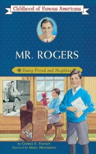 Mr. Rogers: Young Friend and Neighbor (Childhood of Famous Americans