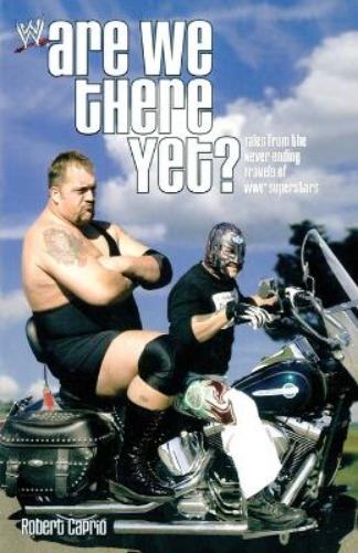 Are We There Yet?: Tales from the Never-Ending Travels of WWE Superstars