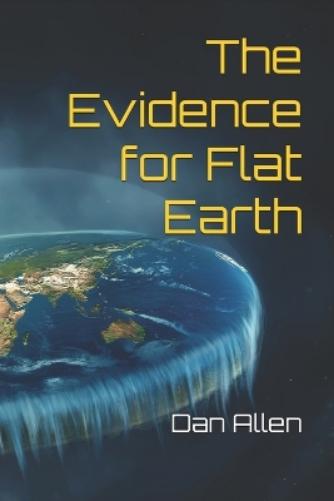 The Evidence for Flat Earth