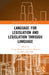 Language for Legislation and Legislation through Language