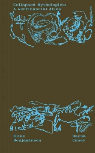 Collapsed Mythologies: A Geofinancial Atlas