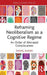 Reframing Neoliberalism as a Cognitive Regime