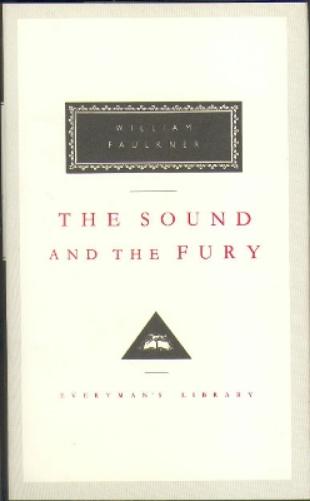 The Sound And The Fury: William Faulkner (Everyman’s Library Contemporary Classics