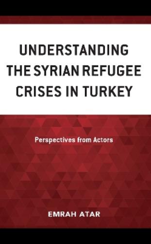 Understanding the Syrian Refugee Crises in Turkey